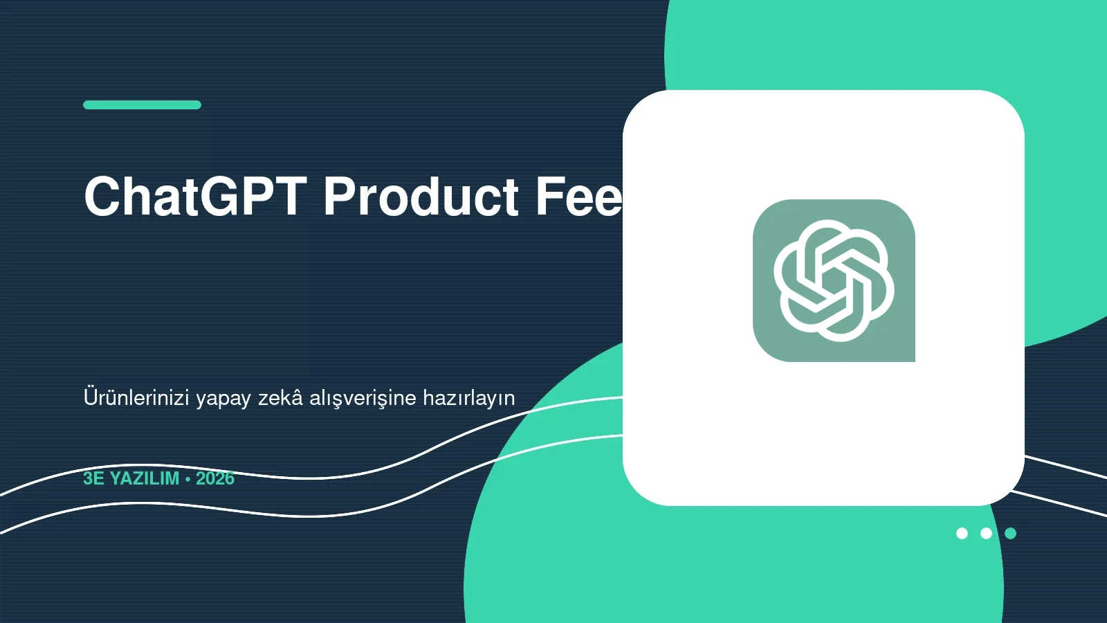 ChatGPT'de Ürünler Nasıl Çıkar? Product Feed Rehberi 2026