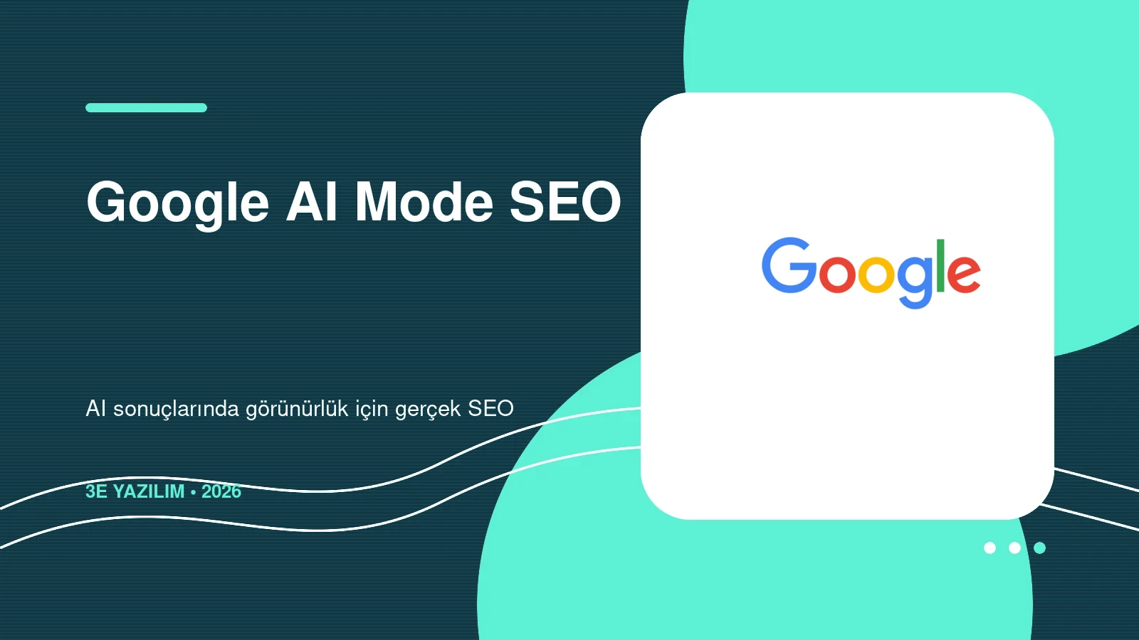 Google AI Mode SEO Nasıl Yapılır? 2026 Yapay Zekâ Arama Rehberi