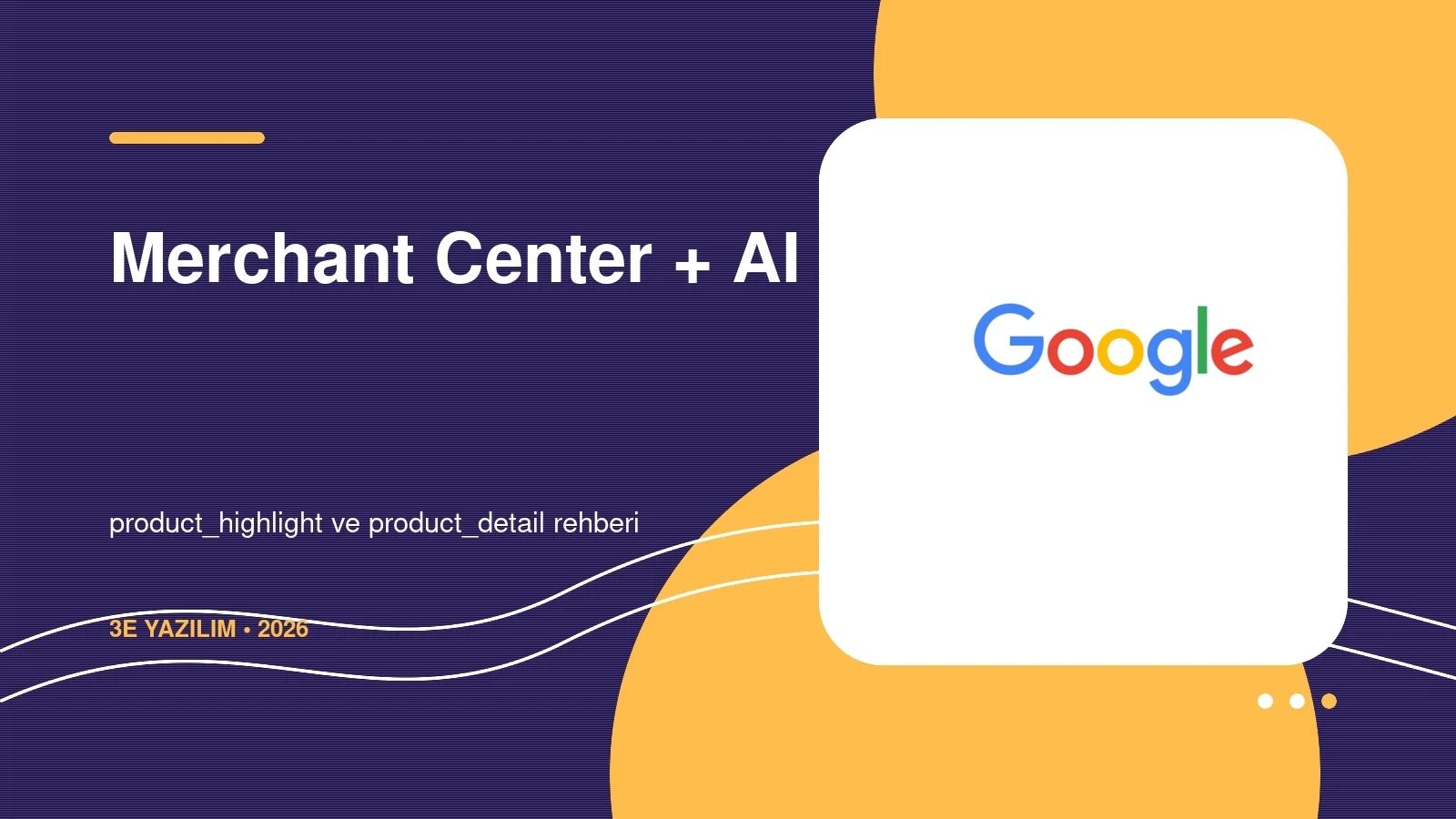 Google Merchant Center'ı AI Mode'a Hazırlama: product_highlight ve product_detail