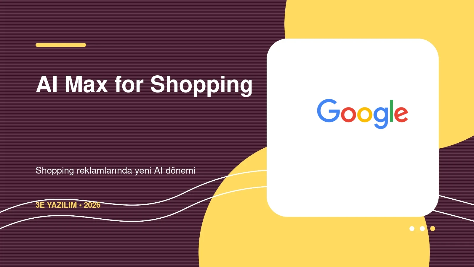 Google Shopping İçin AI Max 2026: E-Ticaret Siteleri Ne Yapmalı?